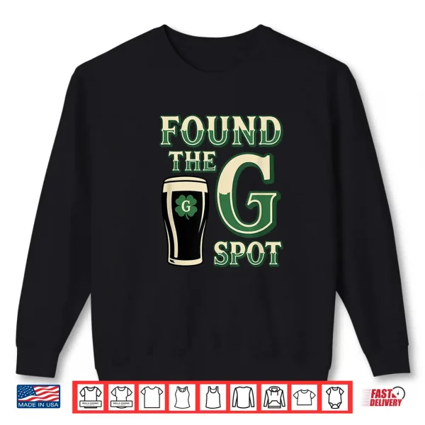 Beer St Patricks Day Found The G Spot Stout Irish Humor Shirt 2 Sweatshirt Beer St Patricks Day Found The G Spot Stout Irish Humor Shirt