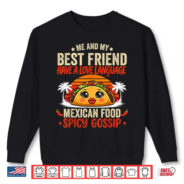 Sweatshirt Best Friends Love Language Mexican Food Spicy Gossip Shirt
