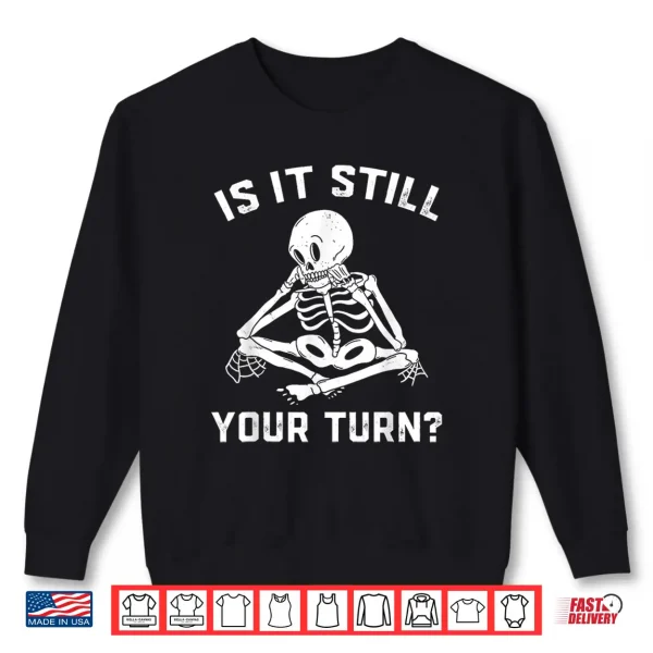 Board Game Chess Is It Still Your Turn Gaming Skeleton Shirt 2 Sweatshirt Board Game Chess is It Still Your Turn Gaming Skeleton Shirt