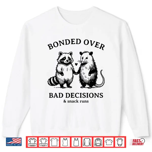 Sweatshirt Bonded Over Bad Decisions and Snack Runs Funny Raccoon Shirt