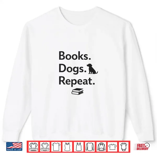 Sweatshirt Books Dogs Repeat Funny Dog Lover Book Lover Shirt