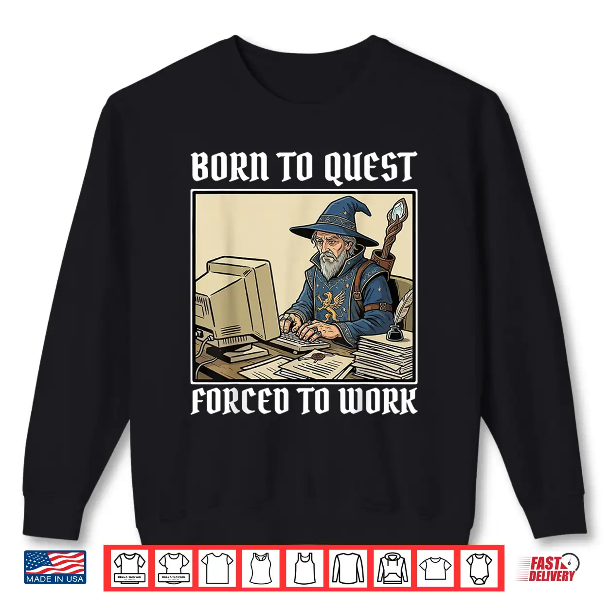 Born To Quest Forced To Work Funny Gamer Mage Sarcastic Shirt Born To Quest Forced To Work Funny Gamer Mage Sarcastic Shirt
