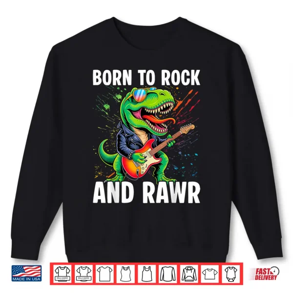 Sweatshirt Born to Rock and Rawr Cute Dinosaur Rockn Roll Dino Shirt