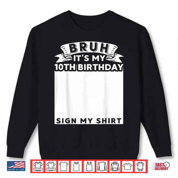 Sweatshirt Bruh Its My 10th Birthday Sign My Shirt 10 Year Old Bday Shirt