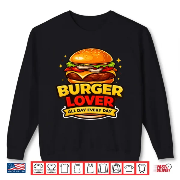 Sweatshirt Burger Lover Funny Food Fan Cheeseburger Lover Shirt