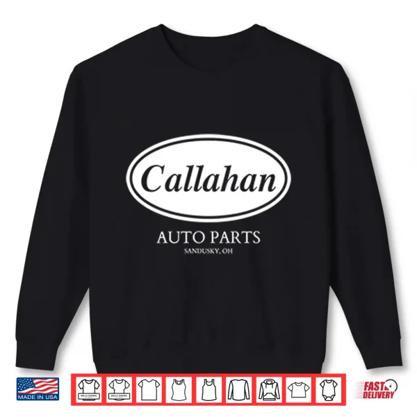 Callahan Auto Parts Sandusky Oh Shirt 2 Sweatshirt Callahan Auto Parts Sandusky OH Shirt