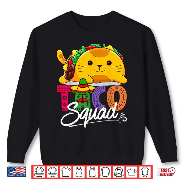 Sweatshirt Cat Taco Squad Cinco De Mayo Cute Funny Mexican Food Lover Shirt