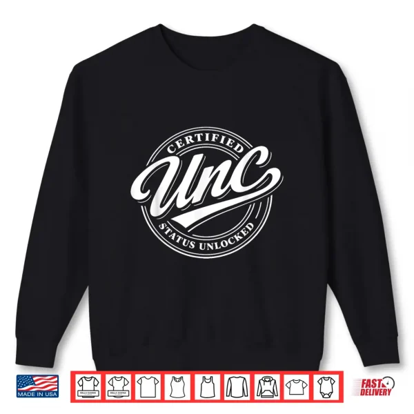 Certified Unc Status Unlocked Shirt 2 Sweatshirt Certified UNC Status Unlocked Shirt