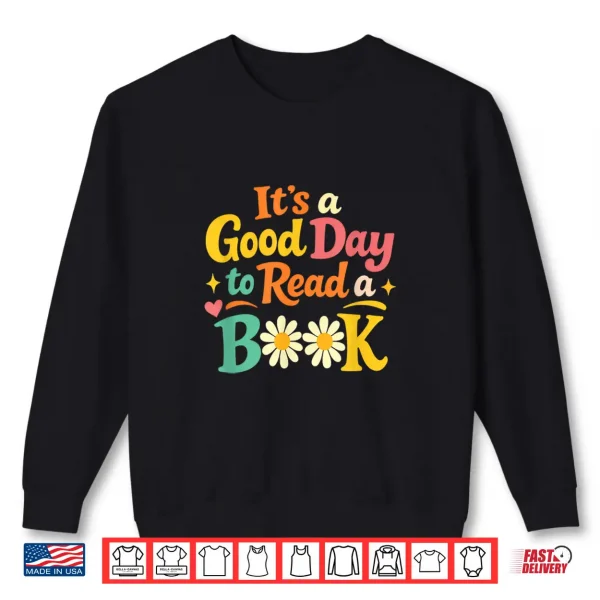 Sweatshirt Cheerful Good Day to Read A Book Cozy Warm Bookworm Shirt