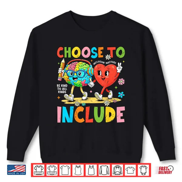Choose To Include Inclusion Matters Autism Awareness Teacher Shirt 2 Sweatshirt Choose To Include Inclusion Matters Autism Awareness Teacher Shirt