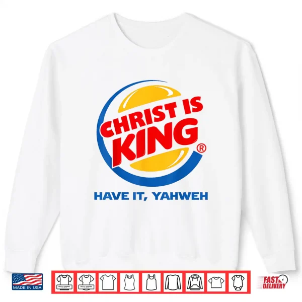 Christ Is King Christian Jesus Shirt 2 Sweatshirt Christ is King Christian Jesus Shirt