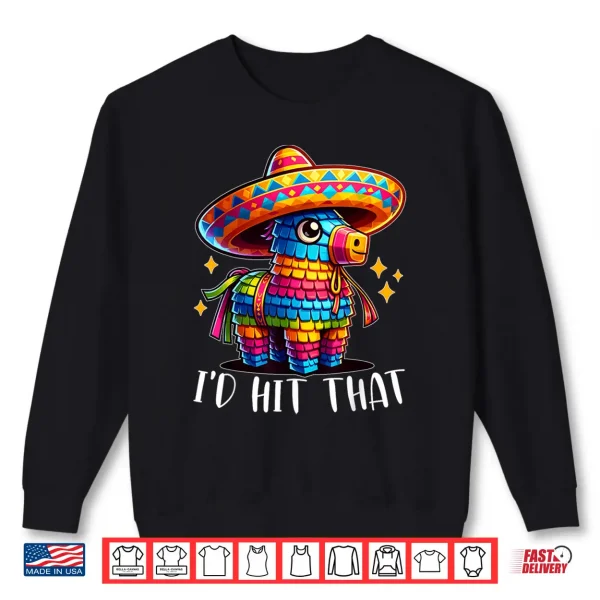 Sweatshirt Cinco De Mayo Funny Ideas Id Hit That Pinata Men Women Kids Shirt