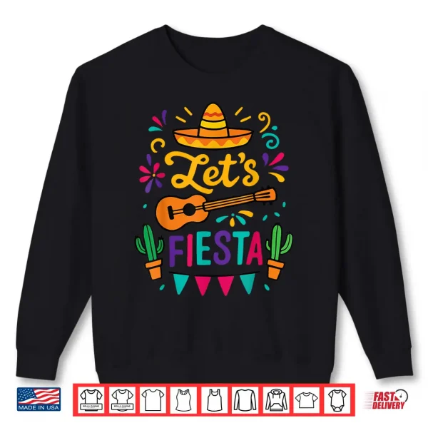 Cinco Mayo Lets Fiesta Toddler Girl Boy Mexican Funny Squad Shirt 2 Sweatshirt Cinco Mayo Lets Fiesta Toddler Girl Boy Mexican Funny Squad Shirt