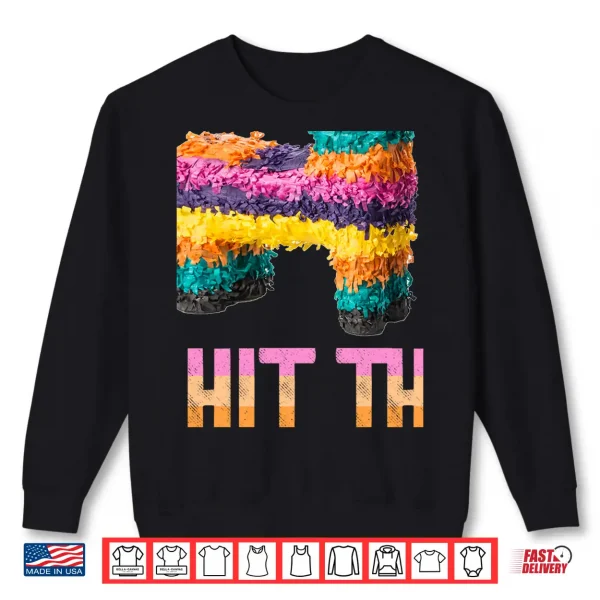 Sweatshirt Cinco de Mayo Funny Pinata T Shirt ID HIT THAT