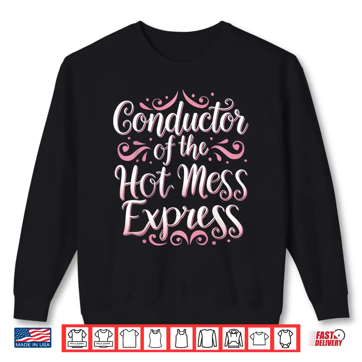 Conductor Of The Hot Mess Express Funny Humor Shirt Conductor Of The Hot Mess Express Funny Humor Shirt