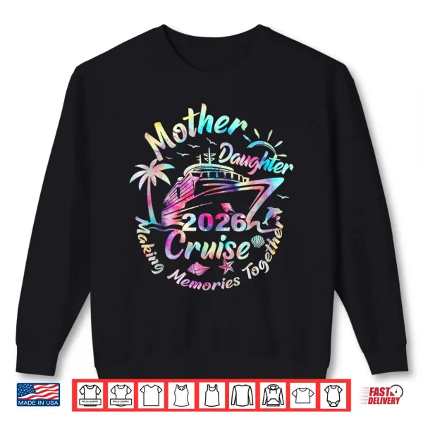 Cruise Mother Daughter Trip 2026 Funny Mom Daughter Vacation Shirt 2 Sweatshirt Cruise Mother Daughter Trip 2026 Funny Mom Daughter Vacation Shirt