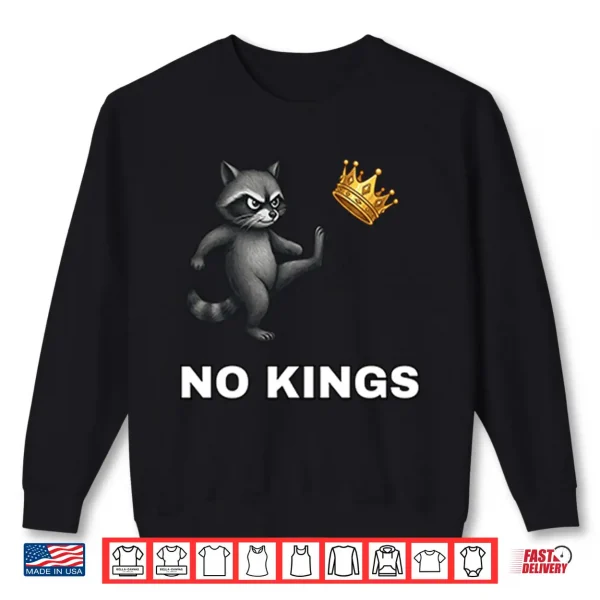 Cute Raccoon No Kings In America Shirt 2 Sweatshirt Cute Raccoon No Kings In America Shirt