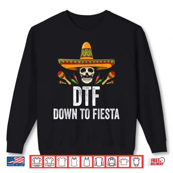 Sweatshirt DTF Down To Fiesta Shirt Funny Mexican Skull Cinco De Mayo Shirt
