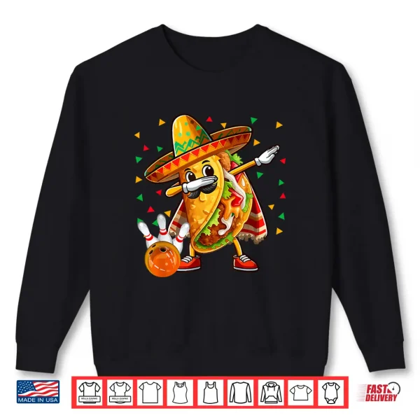 Sweatshirt Dabbing Taco Playing Bowling Cinco De Mayo Player Mexican Shirt