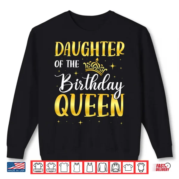 Sweatshirt Daughter of The Birthday Queen Shirt