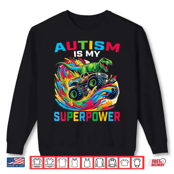 Dino T Rex Monster Truck Autism Is My Superpower Graphic Shirt 2 Sweatshirt Dino T Rex Monster Truck Autism Is My Superpower Graphic Shirt
