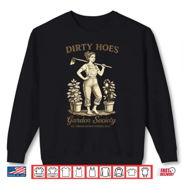 Dirty Hoes Garden Society Funny Gardener Vintage Gardening Shirt 2 Sweatshirt Dirty Hoes Garden Society Funny Gardener Vintage Gardening Shirt