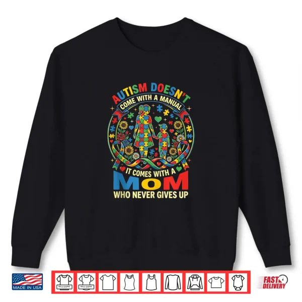 Sweatshirt Doesnt Come With A Manual Autism Awareness Mom Statement Shirt