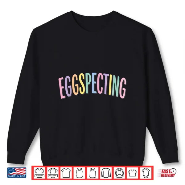 Sweatshirt Eggspecting Easter Expecting Parents Tee Pregnancy Announcem Shirt