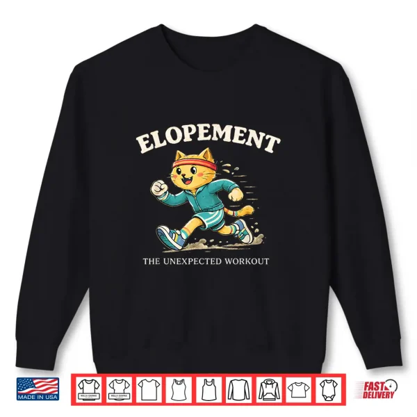 Sweatshirt Elopement The Unexpected Workout Funny Autism Cat Shirt
