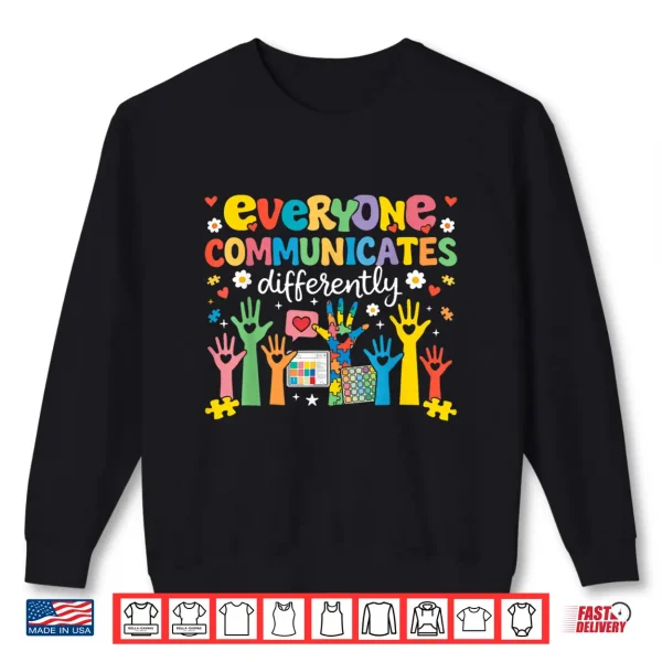 Sweatshirt Everyone Communicates Differently Special Education Autism Professional Shirt