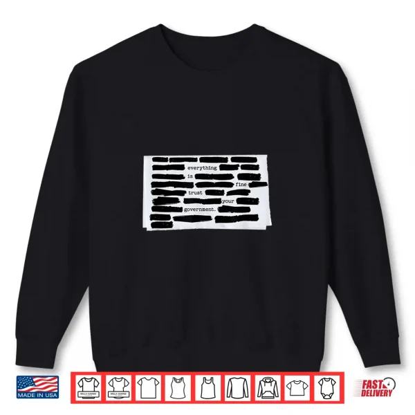 Sweatshirt Everything is Fine Trust Your Government Humorous Design Shirt