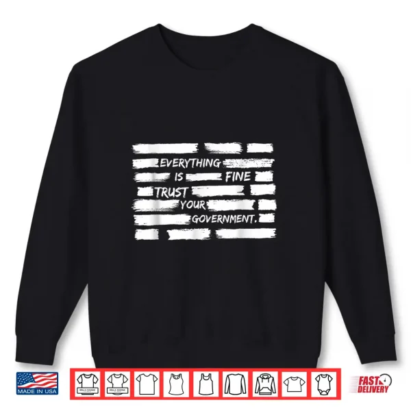 Sweatshirt Everything is Fine Trust Your Government for Men Women Shirt