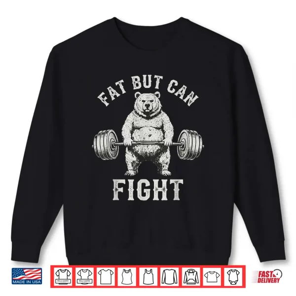 Sweatshirt Fat But Can Fight Gym Workout Cardio Bodybuilding Shirt