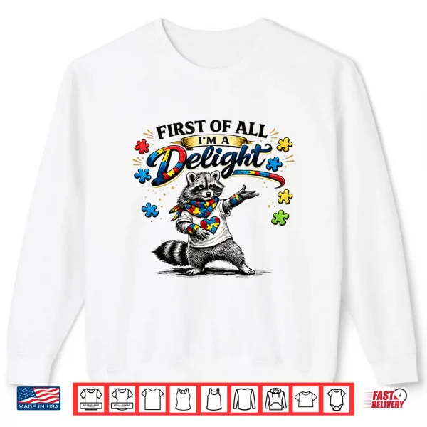 Sweatshirt First Of All I Am A Delight Funny Raccoon Autism Awareness Shirt