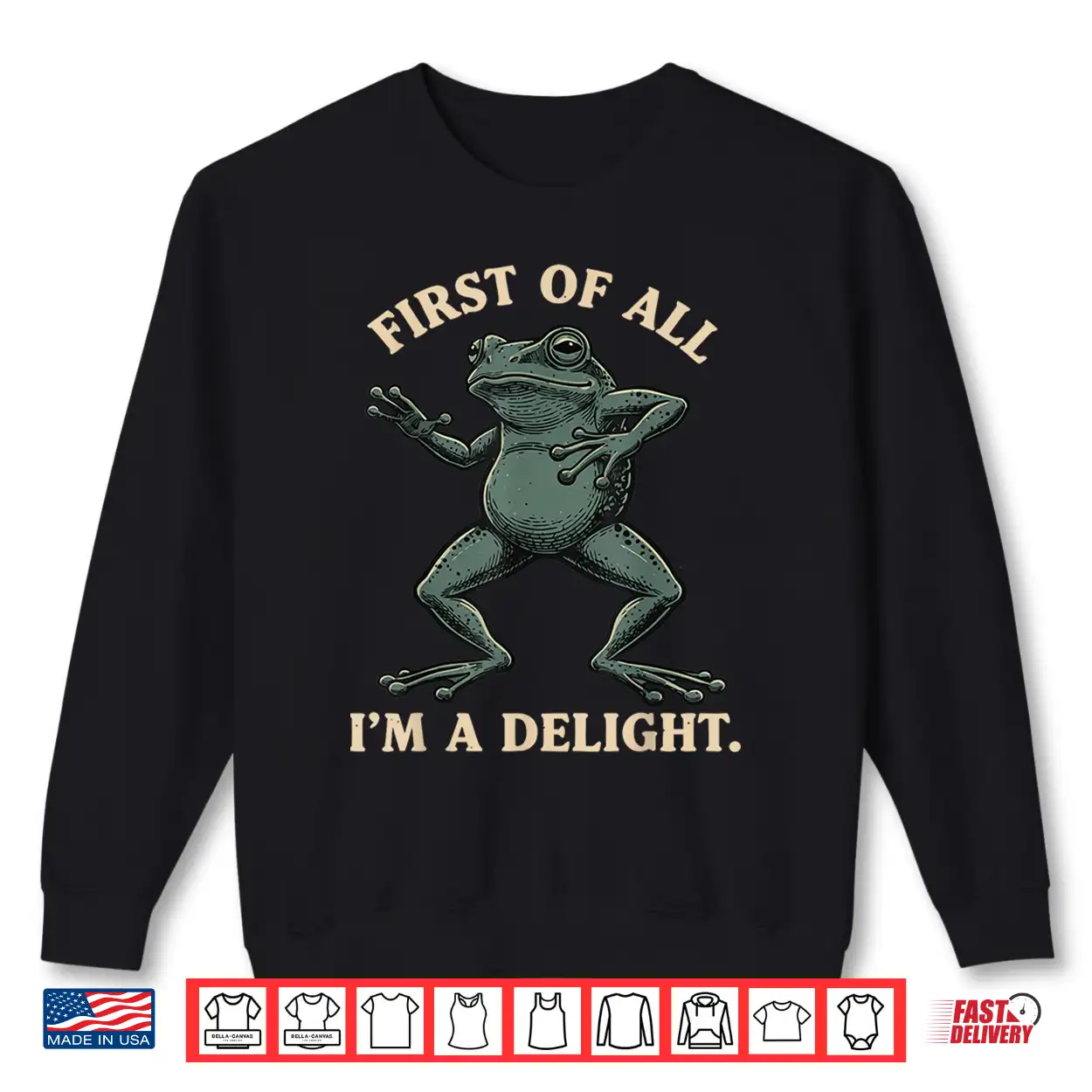 First Of All I’M A Delight Shirt Funny Frog Animl Sarcastic Shirt First Of All I’M A Delight Shirt Funny Frog Animl Sarcastic Shirt