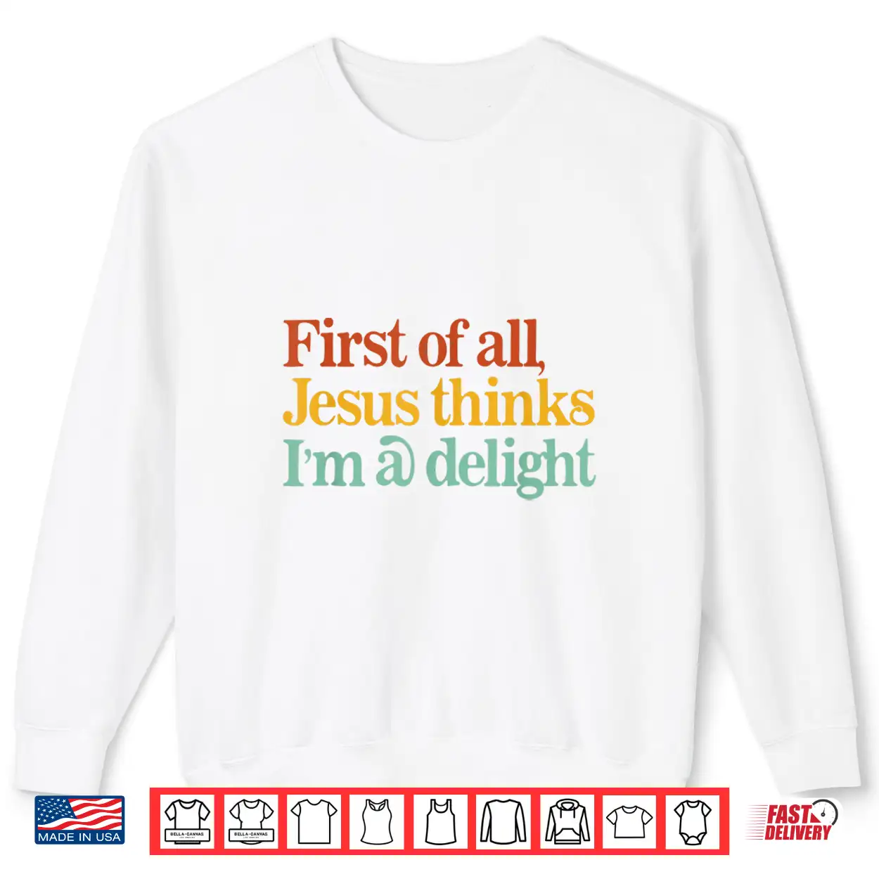 First Of All Jesus Thinks I’M A Delight Funny Christian Shirt First Of All Jesus Thinks I’M A Delight Funny Christian Shirt