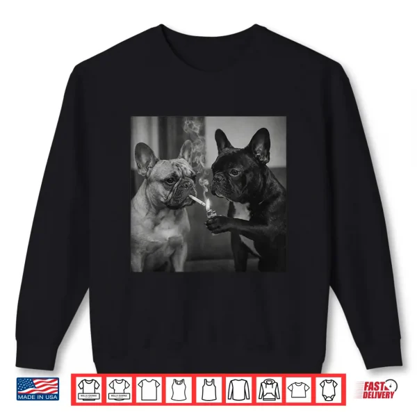 Frenchie Buddies Funny French Bulldog Smoking Cigarette Meme Shirt 2 Sweatshirt Frenchie Buddies Funny French Bulldog Smoking Cigarette Meme Shirt