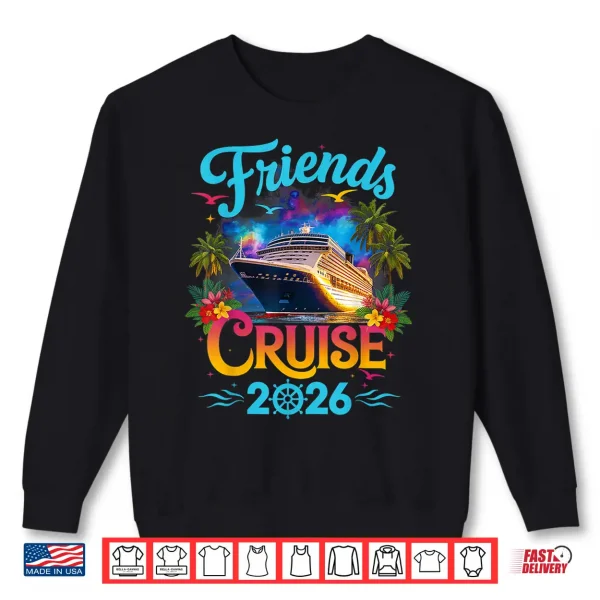 Friends Cruise 2026 Cruise Squad 2026 Funny Friend Group Shirt 2 Sweatshirt Friends Cruise 2026 Cruise Squad 2026 Funny Friend Group Shirt
