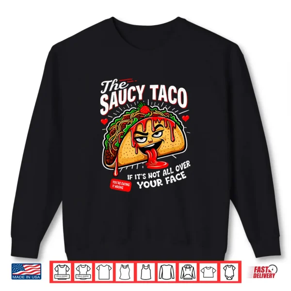 Funny Adult Humor Dirty Inappropriate Gag Shirts About Tacos Shirt 2 Sweatshirt Funny Adult Humor Dirty Inappropriate Gag Shirts About Tacos Shirt