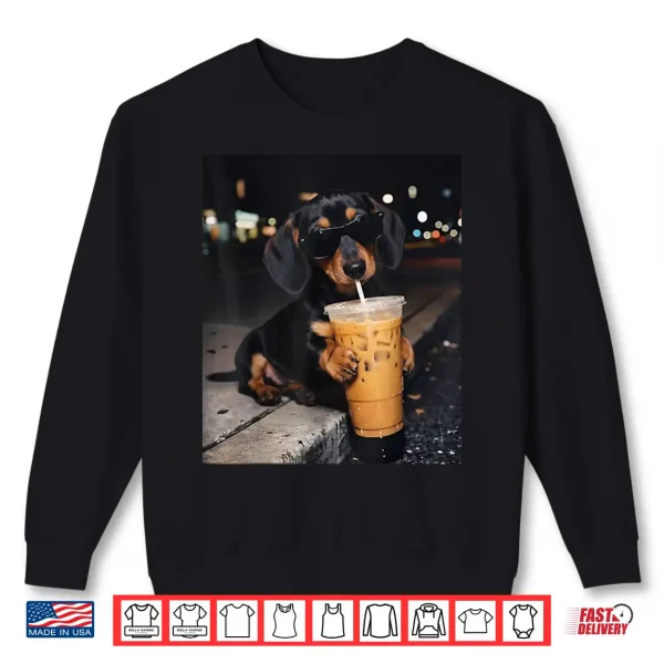 Sweatshirt Funny Dachshund Drinking Iced Coffee Dog Meme Shirt