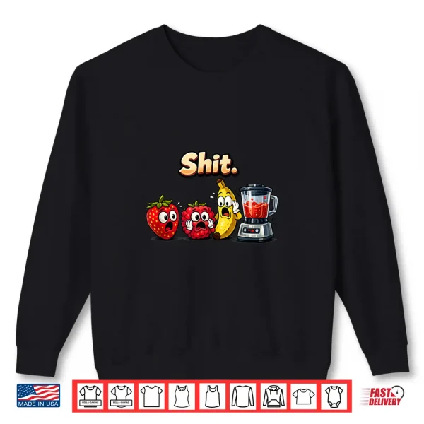 Sweatshirt Funny Fruit Panic Blender Humor Smoothie Lover Design Shirt