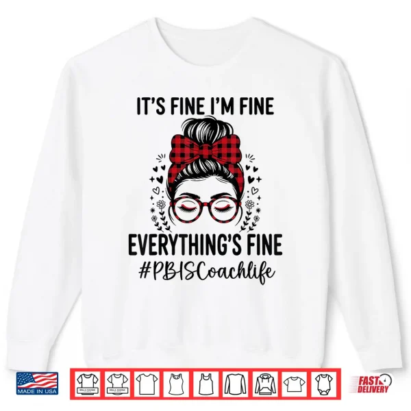 Sweatshirt Funny PBIS Coach Its Fine Everything Is Fine Shirt