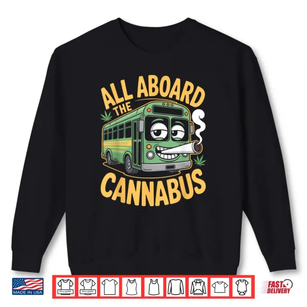 Funny Stoner Bus All Aboard The Cannabus Weed Humor 420 Joke Shirt 2 Sweatshirt Funny Stoner Bus All Aboard The Cannabus Weed Humor 420 Joke Shirt