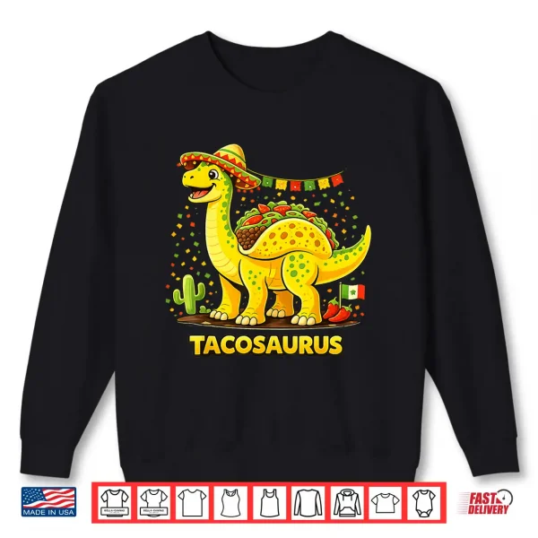 Sweatshirt Funny Taco Dinosaur Cinco De Mayo Fiesta Mexican Food Dino Shirt