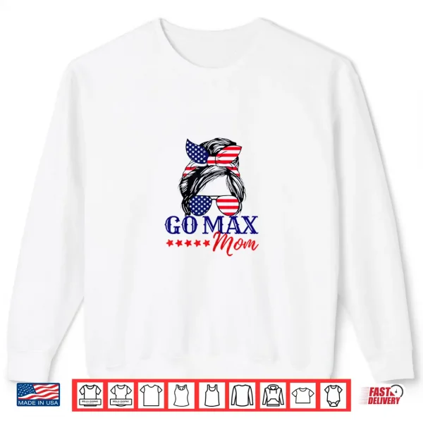 Sweatshirt GO MAX MOM Shirt GO MAX Girlie GO MAX USA America GO MAX MOM Shirt