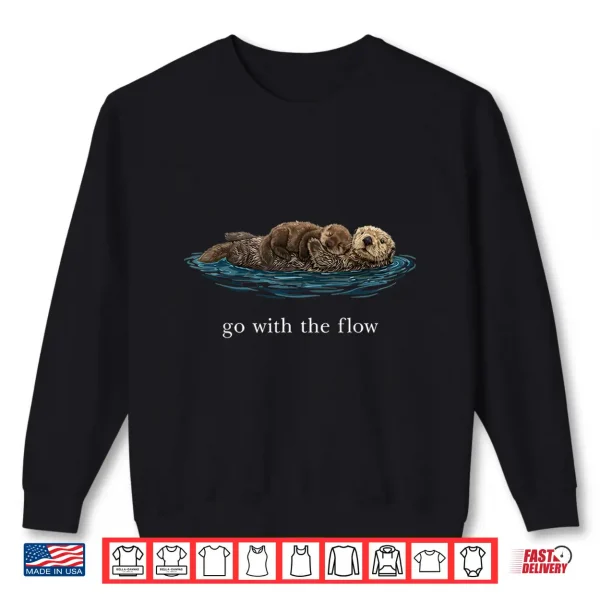 Sweatshirt Go with The Flow Sea Otter Shirt