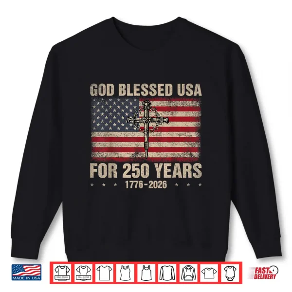 Sweatshirt God Blessed USA for 250 Years Christian 250th American Shirt