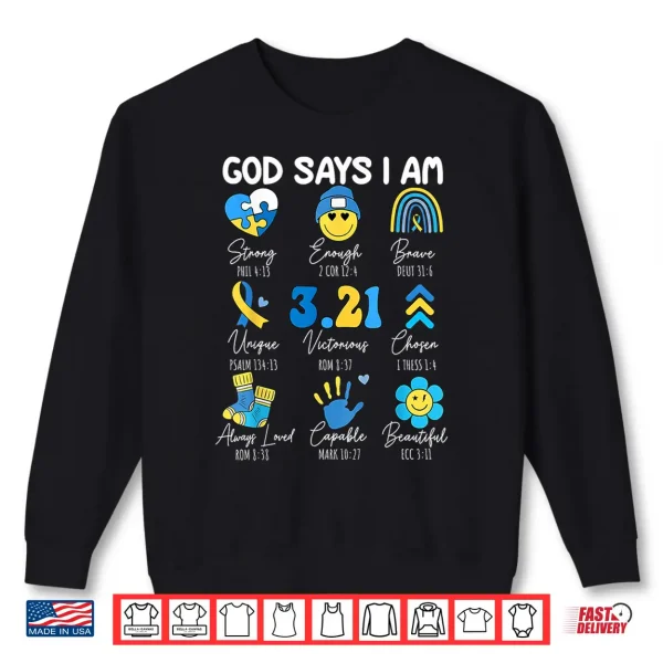 Sweatshirt God Says I Am Christian Bible Verse Down Syndrome Awareness Shirt