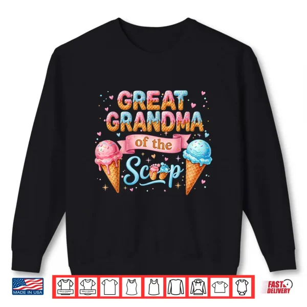 Great Grandma Of The Scoop Ice Cream Gender Reveal Shirt 2 Sweatshirt Great Grandma Of The Scoop Ice Cream Gender Reveal Shirt