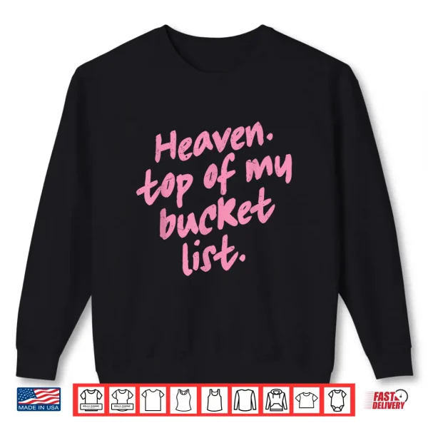 Haeven Top Of My Bucket List Shirt 2 Sweatshirt Haeven Top Of My Bucket List Shirt